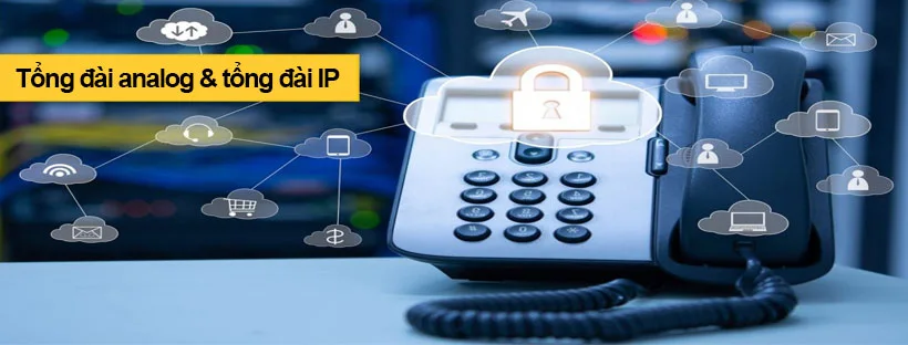 Hạn chế của tổng đài analog và giải pháp nâng cấp sang tổng đài IP 1 Hạn chế của tổng đài analog và giải pháp nâng cấp sang tổng đài IP