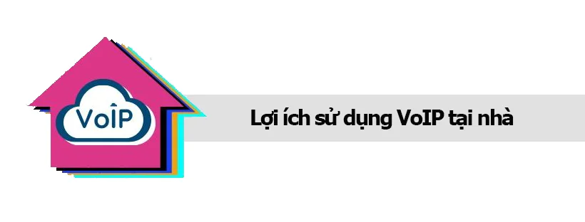 Lợi ích sử dụng VoIP tại nhà 1 Lợi ích sử dụng VoIP tại nhà