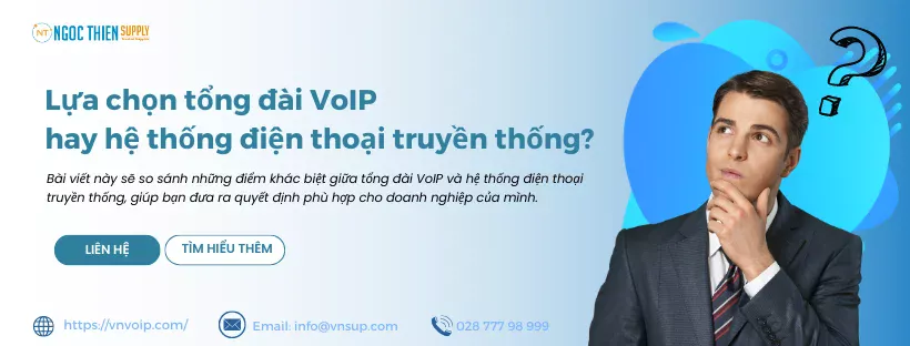 Lựa chọn tổng đài VoIP hay hệ thống điện thoại truyền thống? 1 Lựa Chọn Tổng đài VoIP Hay Hệ Thống điện Thoại Truyền Thống