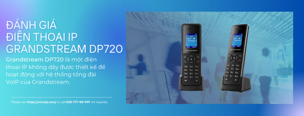 Đánh giá điện thoại IP Grandstream DP720